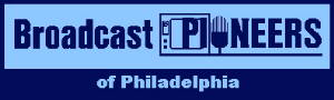 Visit The Broadcast Pioneers of Philadelphia!